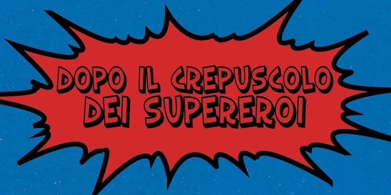 Dettaglio della copertina di "Dopo il crepuscolo dei supereroi" di Luigi Siviero.